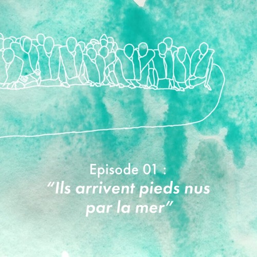 Episode 01 : "Ils arrivent pieds nus par la mer"