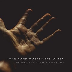 One Hand Washes the Other FT. Ty Hartz & Leumas Rey