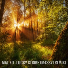 Mat zo - Lucky Strike (M4SSVI Remix)