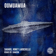 Sauaro, Honey Larochelle - Oumuamua (Samson Remix)