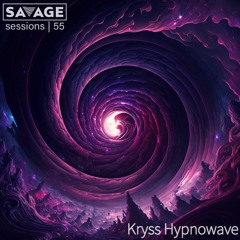 Savage Sessions | 55 | Kryss Hypnowave [Italy]