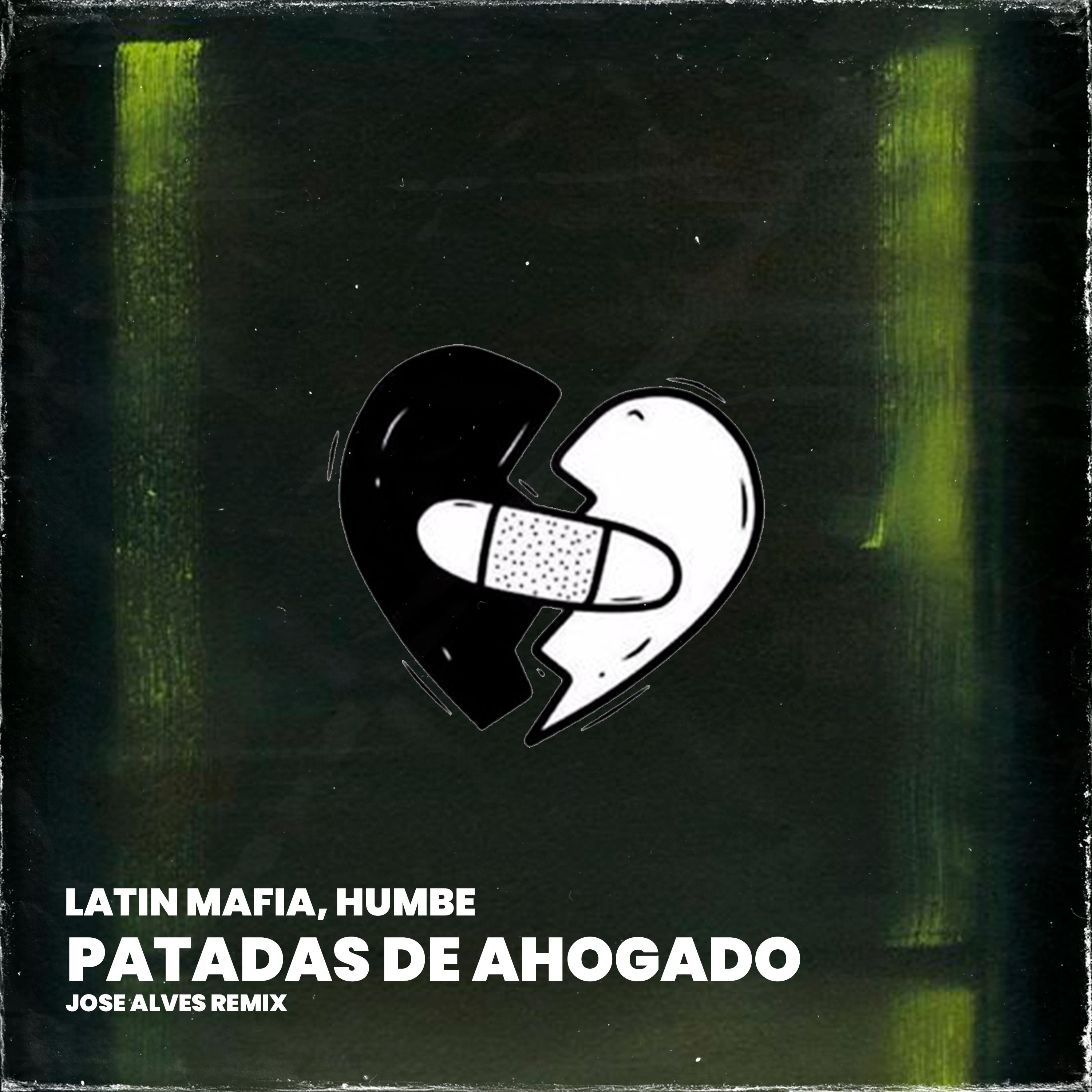LATIN MAFIA, Humbe – Patadas De Ahogado (Jose Alves Remix)