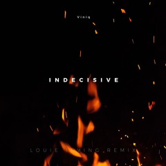 Viniq - Indecisive (Louie Irving Remix)