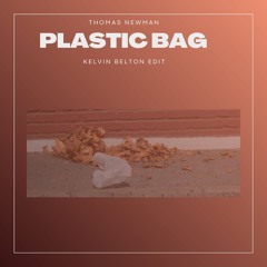 Thomas Newman - Plastic Bag (Kelvin Belton Edit)