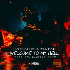 UNVIZION & Matzic - Welcome To My Hell (DISRUPTD RAWTRAP EDIT)