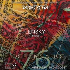 Independance #76@RadiOzora 2023 April | LENSKY's Exclusive Guest Mix