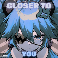 Closer to You