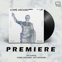PREMIERE: Ian Ludvig - Come Around (90's House Version) [ABELLUM]