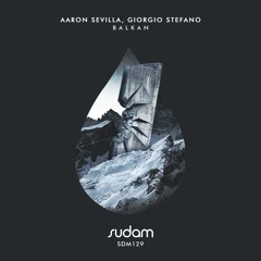 [Premiere] Aaron Sevilla, Giorgio Stefano - Balkan (Original Mix) [Sudam Recordings]