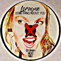 Lorayne - Something About You (KraXi's Broken Mad Mix)