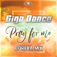Giga Dance - Pray For Me (Corexa Mix) CLIP
