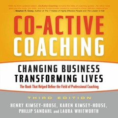 [View] [KINDLE PDF EBOOK EPUB] Co-Active Coaching, 3rd Edition: Changing Business, Tr