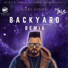Dj B.i.G. - Backyard Remix - Gurj Sidhu - Q-Town Productions