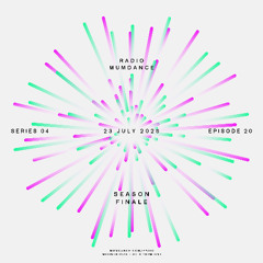 Radio Mumdance - S04 - E20 - Season Finale - 23 July 2025