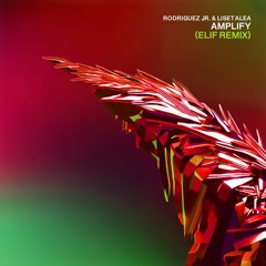 [PREMIERE] Rodriguez Jr. & Liset Alea - Amplify (Elif Remix)
