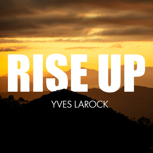 Yves Larock Rise Up Jacoob Bootleg Free Download By Jacoob