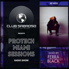 Ferra Black (CO) - Protech Miami Sessions EP012 - Latin House Mix