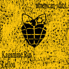 american idiot (feat. Kagamine Rin)
