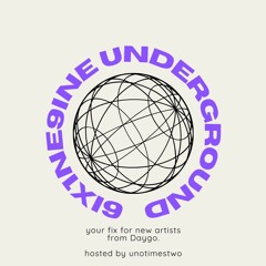 6ix1ne9ine Underground (Radio Edit), hosted by Alejandro 'unotimestwo' Arellano