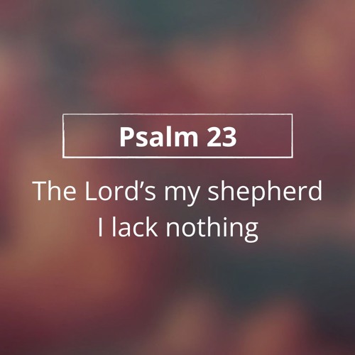 Stream The Lords My Shepherd - Psalm 23 by Acclaim Praise | Listen ...