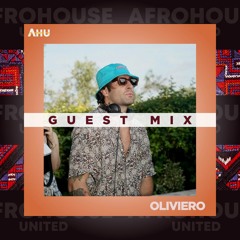 AHU PRESENTS: Oliviero || Guest Mix #021