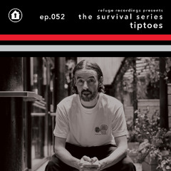 The Survival Series EP052 // Tiptoes