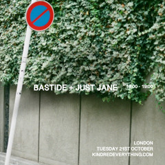 BASTIDE + JUST JANE 21.10.25