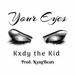 Your Eyes - Kxdy the Kid (prod. Kyng)