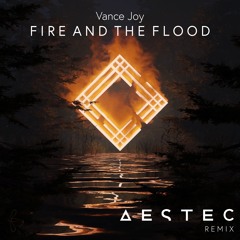Vance Joy - Fire And The Flood (AESTEC Remix)