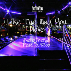 Like the Way You Move Feat. 619Boo! Prod. Viper Beats