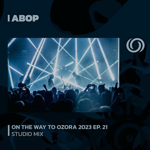 ABOP | On The Way To Ozora 2023 Ep. 21 | 24/06/2023