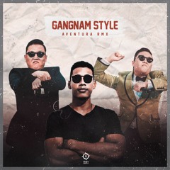 Gangnam Style (Aventura Remix) FREE DOWNLOAD!!