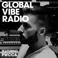 Global Vibe Radio 281 Feat. PWCCA (Warm Up, MORD Records)