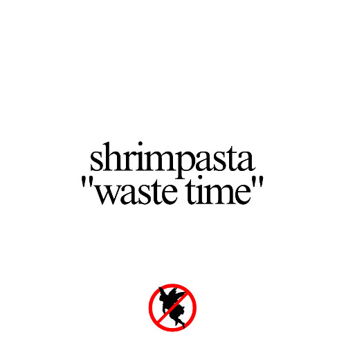 shrimpasta - waste time(monet) [soba exclusive]