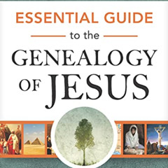 [FREE] PDF 📥 Essential Guide to the Genealogy of Jesus (Essential Guides) by  Rose P