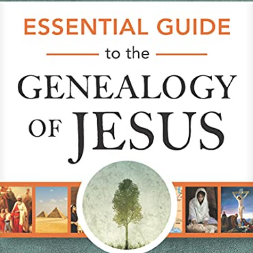 [FREE] PDF 📥 Essential Guide to the Genealogy of Jesus (Essential Guides) by  Rose P