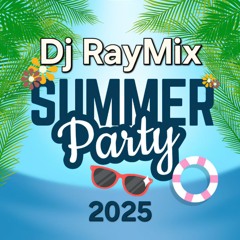 Dj RayMix - Summer Party 2025