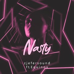 zJefersound - Nasty (ft. Equinox) [Extended Mix]
