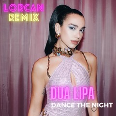 Dua Lipa - Dance The Night (Lorcan Remix)