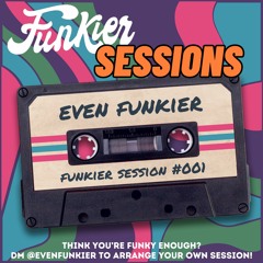 Funkier Session #001 - Even Funkier