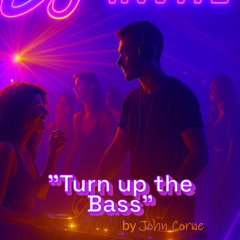"Turn up the Bass"  by John Corne