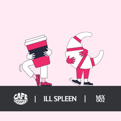 Café Croissant Series • Ill Spleen • Mix 002