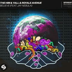 the him & Yall & Royale Avenue - Believe (feat. Jay Nebula)SHIVAN REMIX