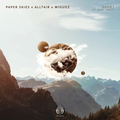 Paper Skies x Altair x Wiguez - Edges (Ft. Mary Sweet)