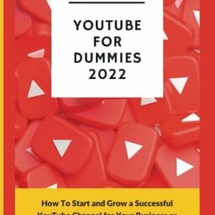 READ [KINDLE PDF EBOOK EPUB] YOUTUBE FOR DUMMIES 2022: How To Start and Grow a Successful YouTube Ch