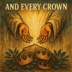And Every Crown