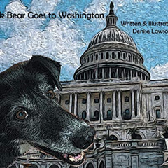 [View] PDF 💘 Black Bear Goes to Washington (1) by  Denise A Lawson &  Denise A Lawso