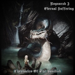 Chronicles Of The Basilisk (Feat. Eternal Suffering)