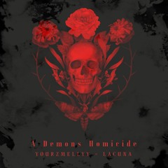 yourzMellyy x lacuna - A Demons Homicide ( prod. lino)