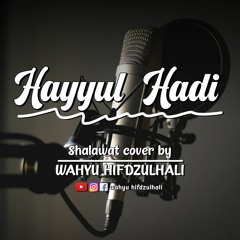 HAYYUL HADI_Shalawat Cover by Wahyu Hifdzulhali